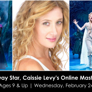 Broadway Star, Caissie Levy’s Online Masterclass (FROZEN, LES MIS, GHOST, HAIR)