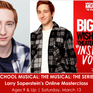 HIGH SCHOOL MUSICAL: THE MUSICAL: THE SERIES Star, Larry Saperstein’s Online Masterclass