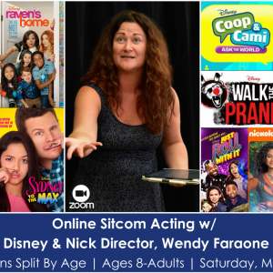 Online Sitcom Acting with Disney & Nick Director, Wendy Faraone (SYDNEY TO THE MAX, RAVEN’S HOME, LIV & MADDIE)