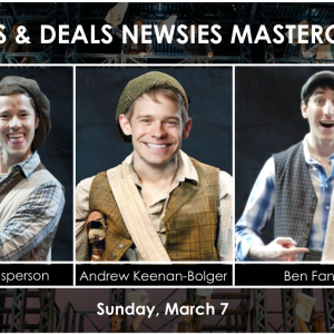 Steals & Deals Masterclass with 3 Stars of Broadway’s NEWSIES