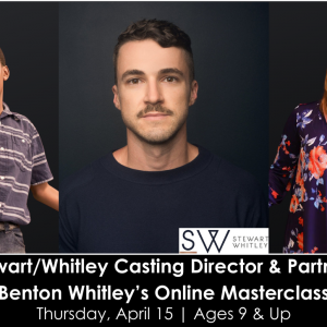 Stewart/Whitley Casting Director & Partner, Benton Whitley’s Online Masterclass