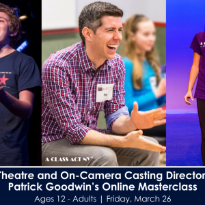Theatre and On-Camera Casting Director, Patrick Goodwin’s Online Masterclass