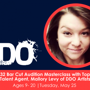 32 Bar Cut Audition Masterclass with Top Talent Agent, Mallory Levy of DDO Artists