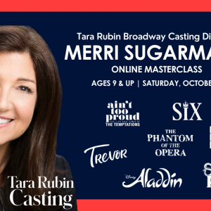 Tara Rubin Casting Director Merri Sugarman’s (CSA) Online Masterclass