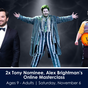 2x Tony Nominee, Alex Brightman’s Online Masterclass