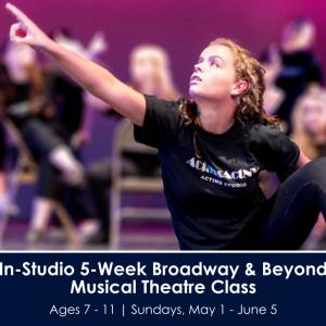 In-Studio 5-Week Broadway & Beyond Musical Theatre Class