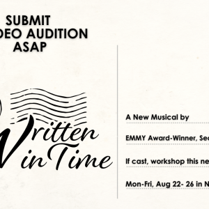 AUDITIONS for the World Premiere of WRITTEN IN TIME, A New Musical by EMMY Award Winner, Sean P. Pallatroni