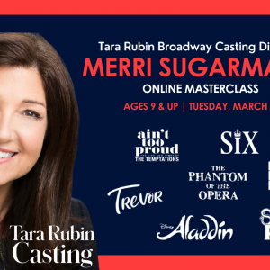 Tara Rubin Casting Director Merri Sugarman’s (CSA) Online Masterclass