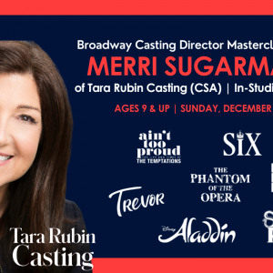 Broadway Casting Director Masterclass with Merri Sugarman (CSA) of Tara Rubin Casting – In-Studio in NYC