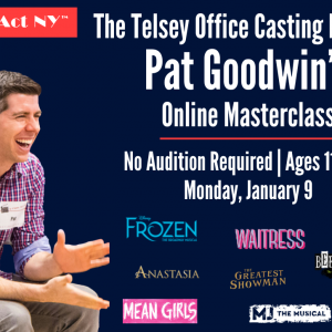 The Telsey Office Casting Director Pat Goodwin’s (CSA) Online Masterclass