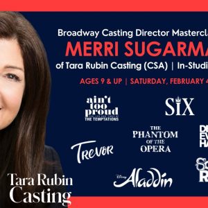 Broadway Casting Director Masterclass with Merri Sugarman (CSA) of Tara Rubin Casting – In-Studio in NYC