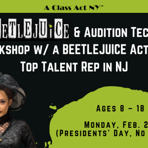 BEETLEJUICE & Audition Tech Workshop w/ a BEETLEJUICE Actor & Top Talent Manager, Stephanie Artuso of Edge Entertainment Management in Wayne, NJ