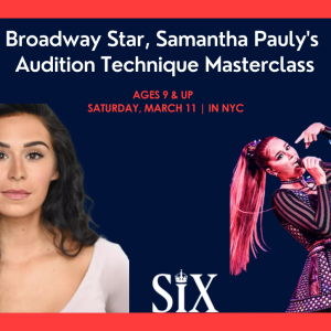Broadway Star of SIX, Samantha Pauly’s In-Studio Audition Technique Masterclass