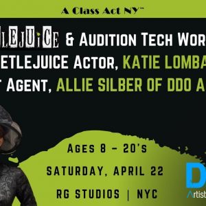 In-Studio BEETLEJUICE & Audition Workshop w/ BEETLEJUICE Actor, Katie Lombardo & Top NYC Talent Agent, Allie Silber of DDO Artists Agency