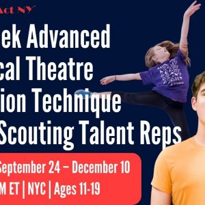 11-Week Advanced Musical Theatre Audition Technique with Scouting Talent Reps