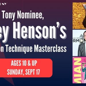Tony Nominee, Grey Henson’s Audition Technique Masterclass (SHUCKED, MEAN GIRLS, BOOK OF MORMON)