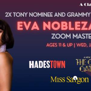 2x Tony Nominee, Eva Noblezada’s Zoom Masterclass