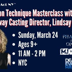 Broadway Casting Director Lindsay Levine’s (CSA) Audition Technique Masterclass