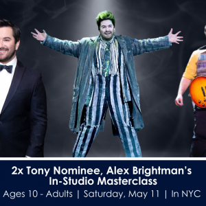 2x Tony Nominee, Alex Brightman’s In-Studio Masterclass (BEETLEJUICE, SPAMALOT, THE SHARK IS BROKEN, SCHOOL OF ROCK)